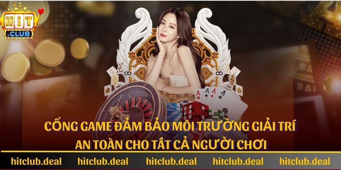 Cổng game đảm bảo môi trường giải trí an toàn cho tất cả người chơi