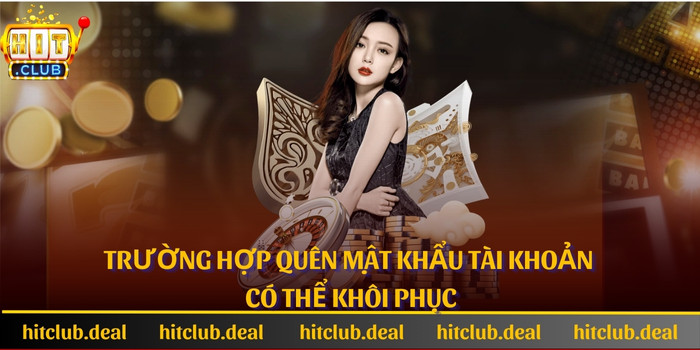 Trường hợp tôi quên mật khẩu tài khoản có thể khôi phục